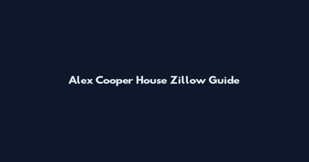 Alex Cooper House Zillow Guide