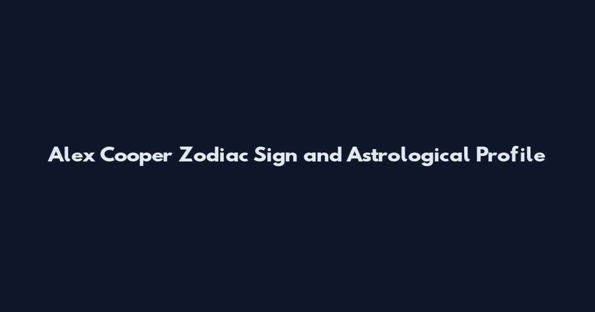 Alex Cooper Zodiac Sign and Astrological Profile