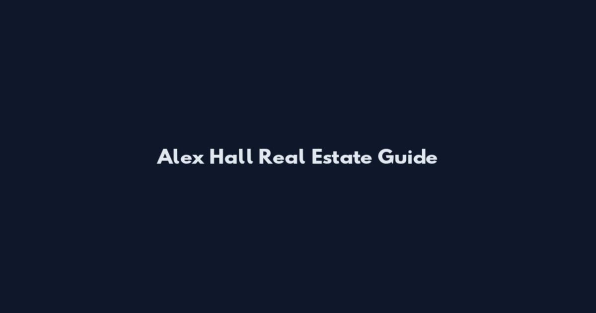 Alex Hall Real Estate Guide