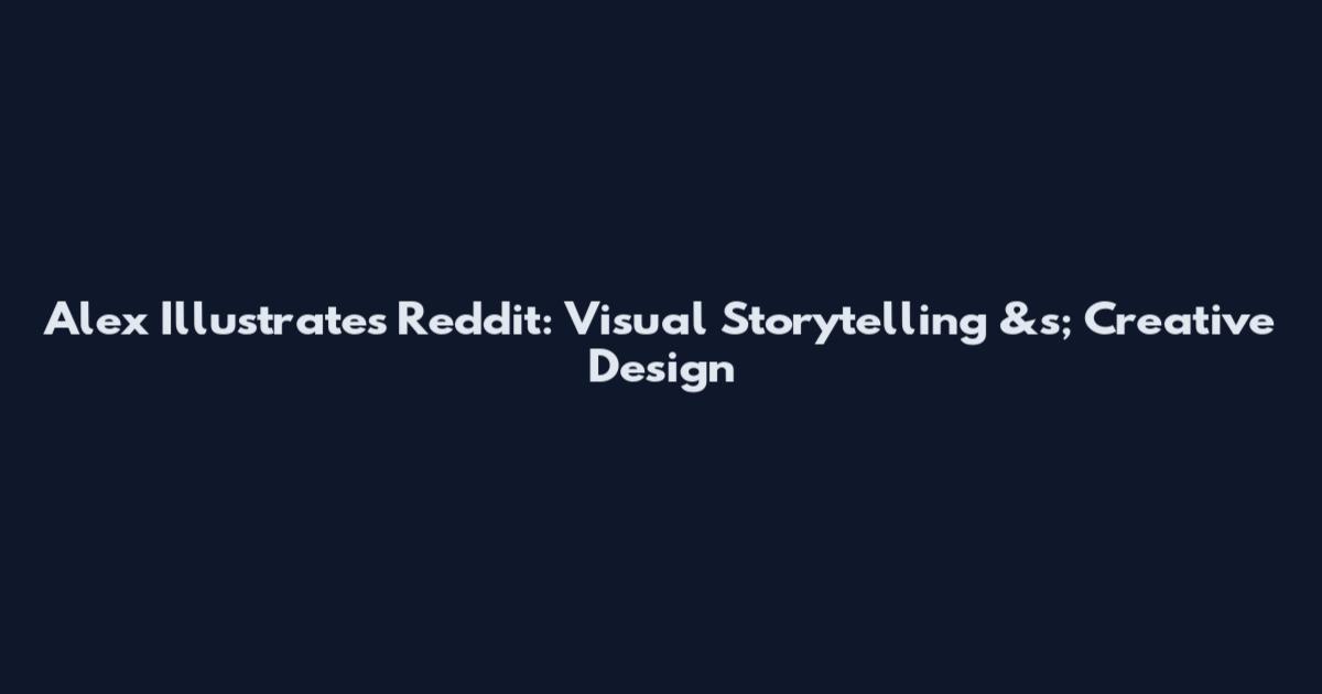 Alex Illustrates Reddit: Visual Storytelling &s; Creative Design