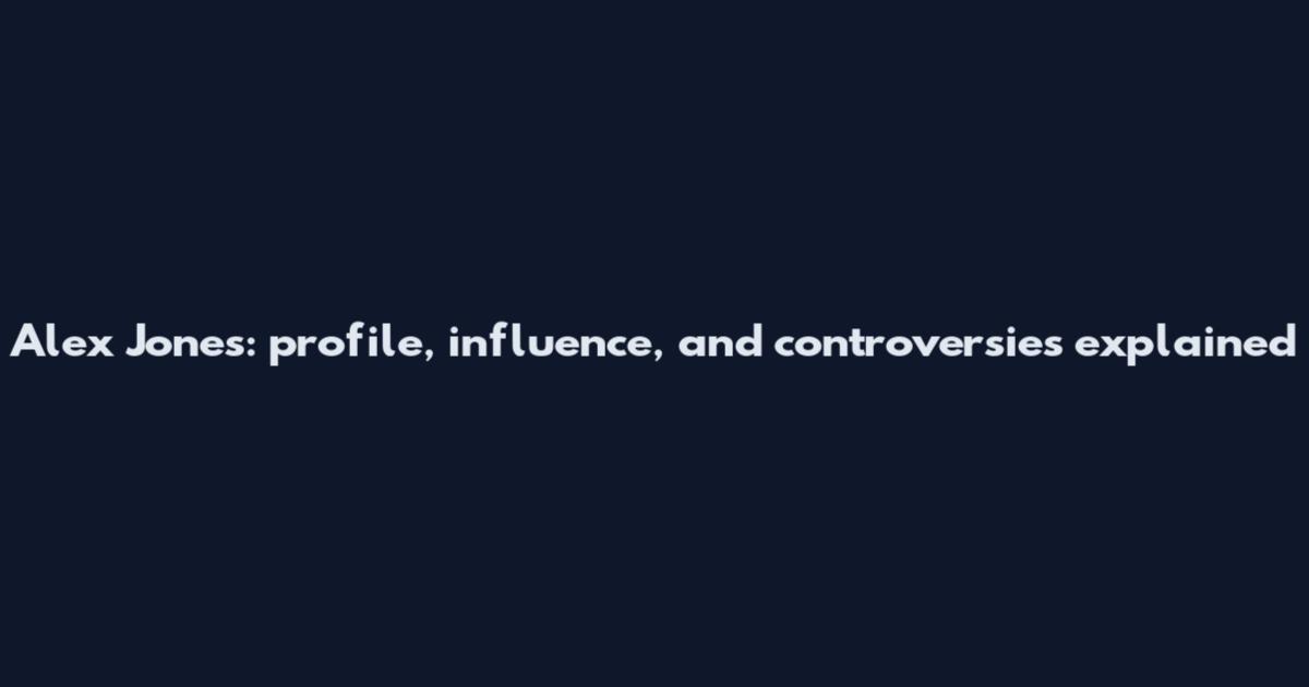 Alex Jones: profile, influence, and controversies explained