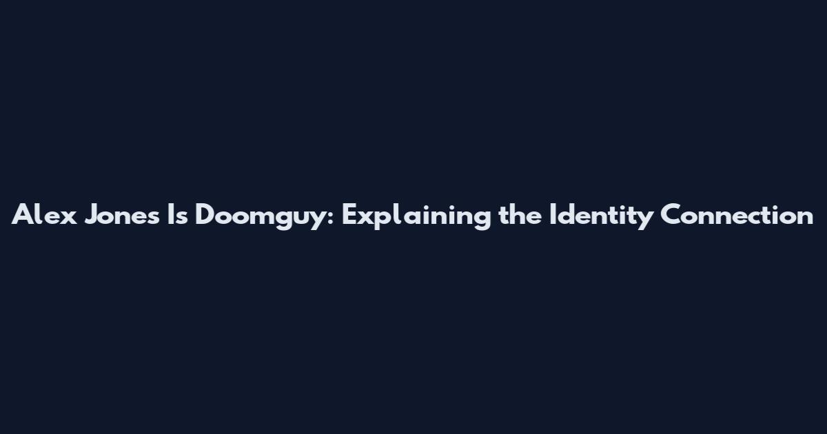 Alex Jones Is Doomguy: Explaining the Identity Connection