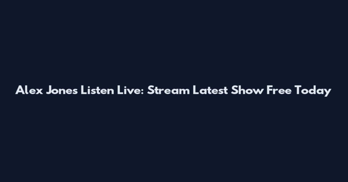 Alex Jones Listen Live: Stream Latest Show Free Today