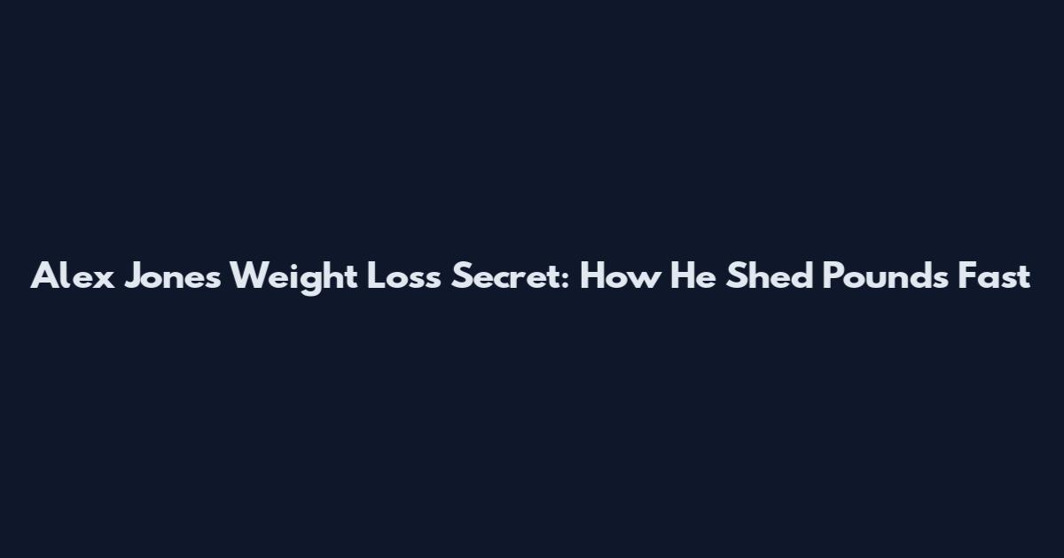 Alex Jones Weight Loss Secret: How He Shed Pounds Fast