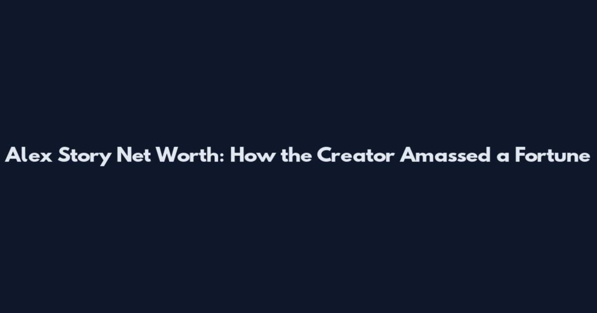 Alex Story Net Worth: How the Creator Amassed a Fortune