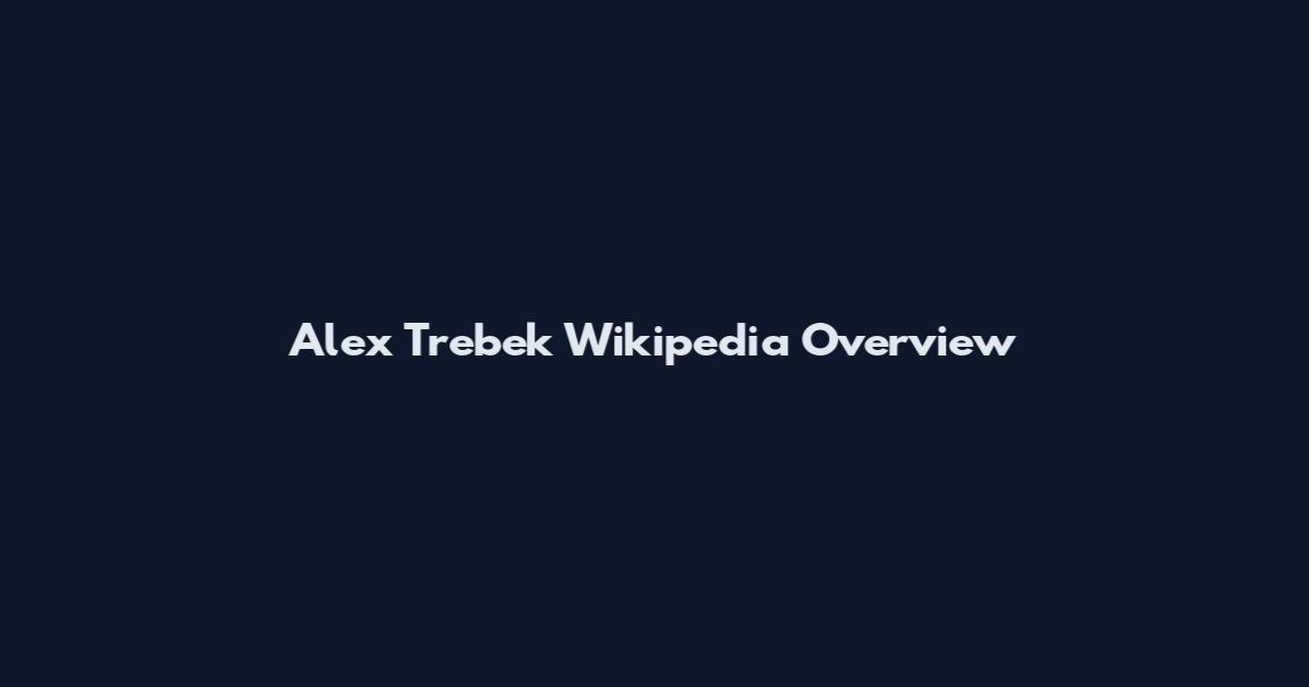 Alex Trebek Wikipedia Overview