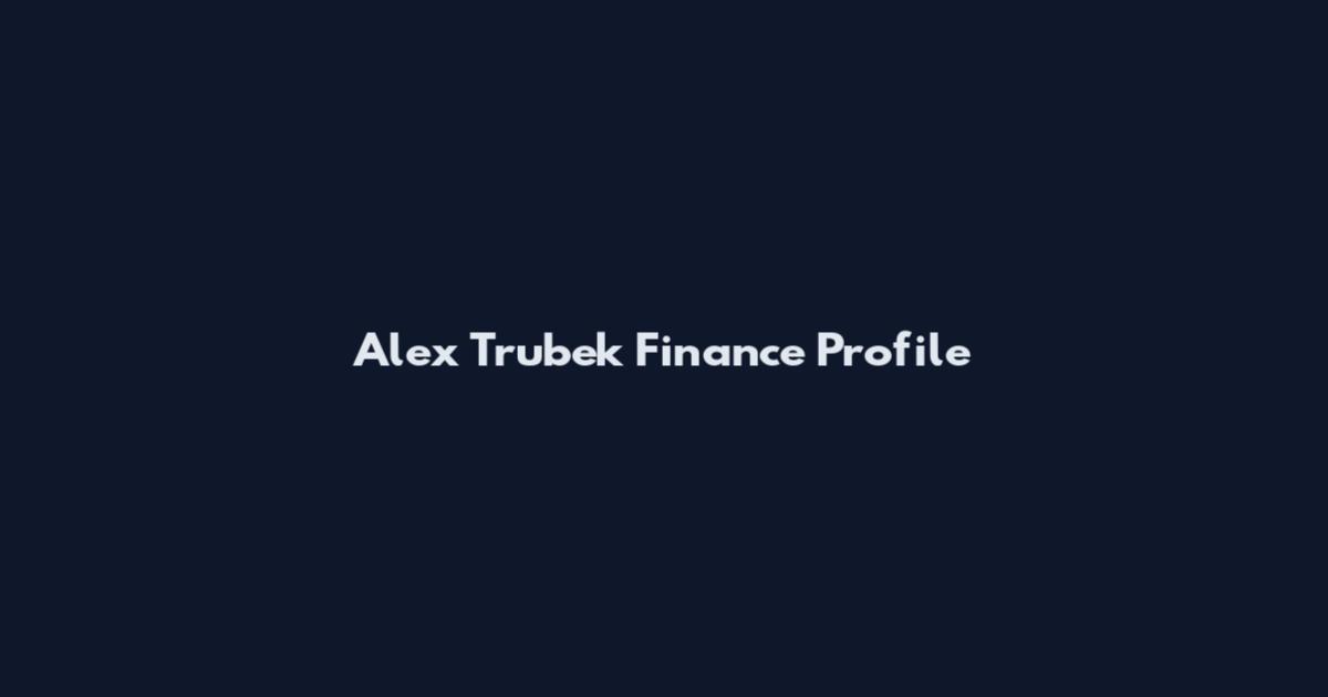 Alex Trubek Finance Profile