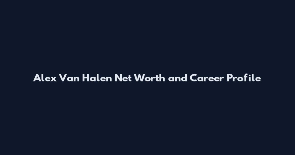 Alex Van Halen Net Worth and Career Profile