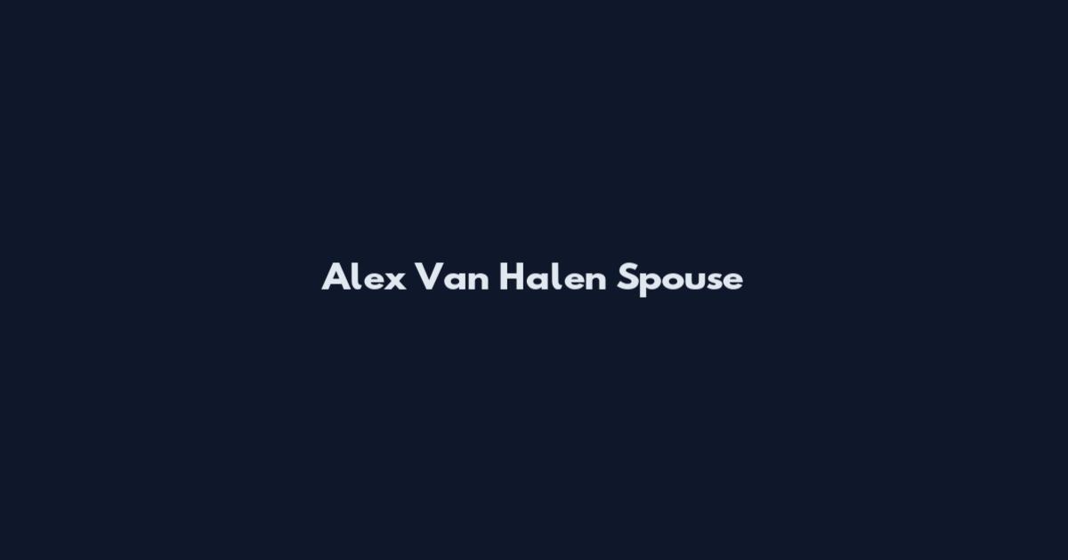 Alex Van Halen Spouse