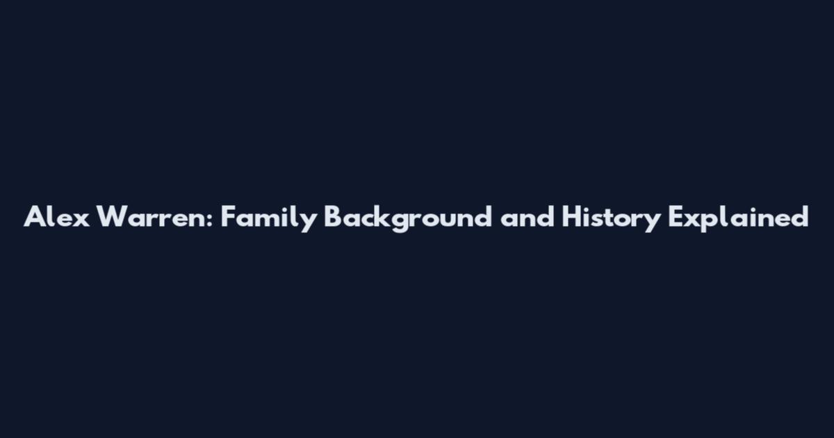 Alex Warren: Family Background and History Explained