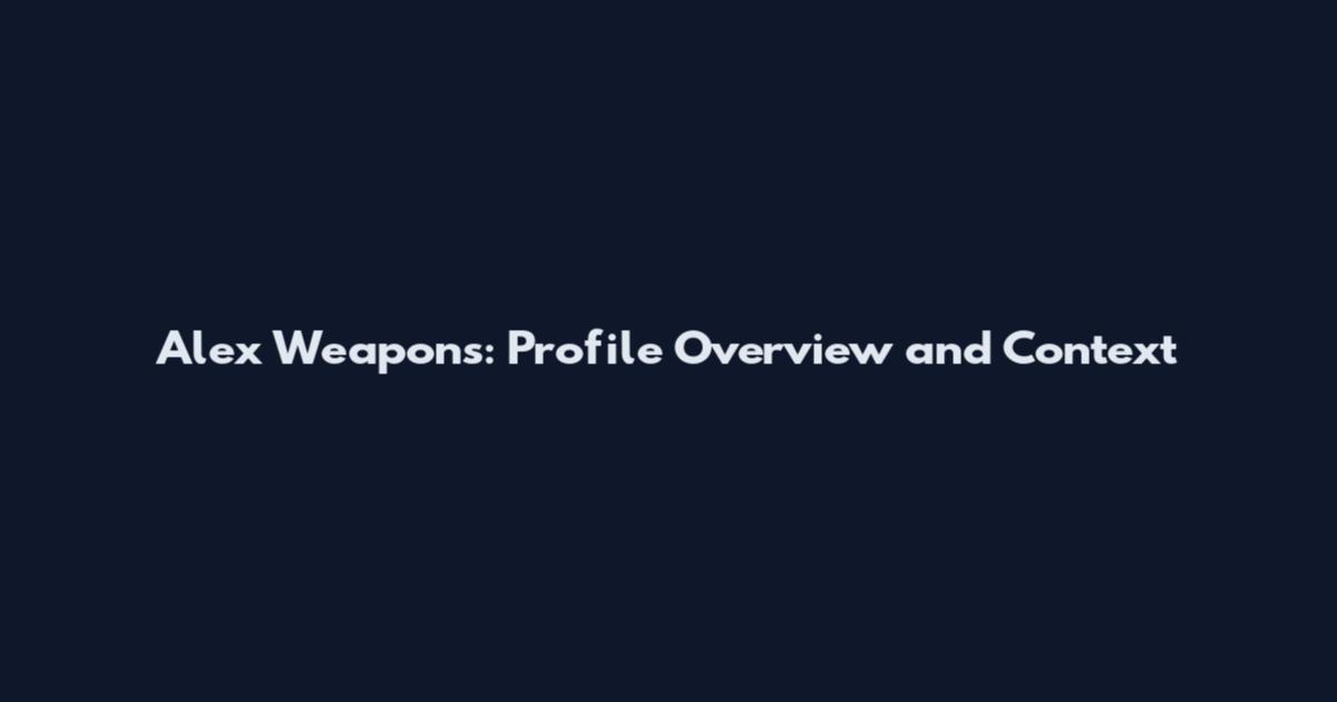 Alex Weapons: Profile Overview and Context