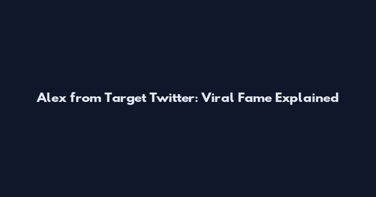 Alex from Target Twitter: Viral Fame Explained