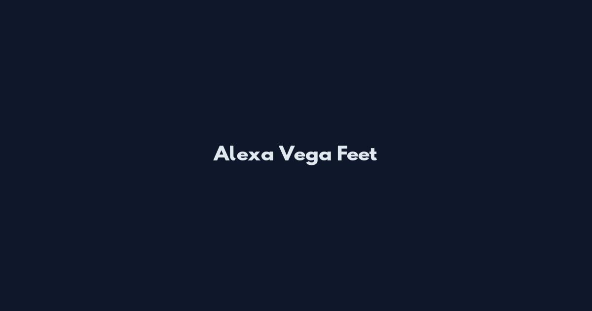 Alexa Vega Feet
