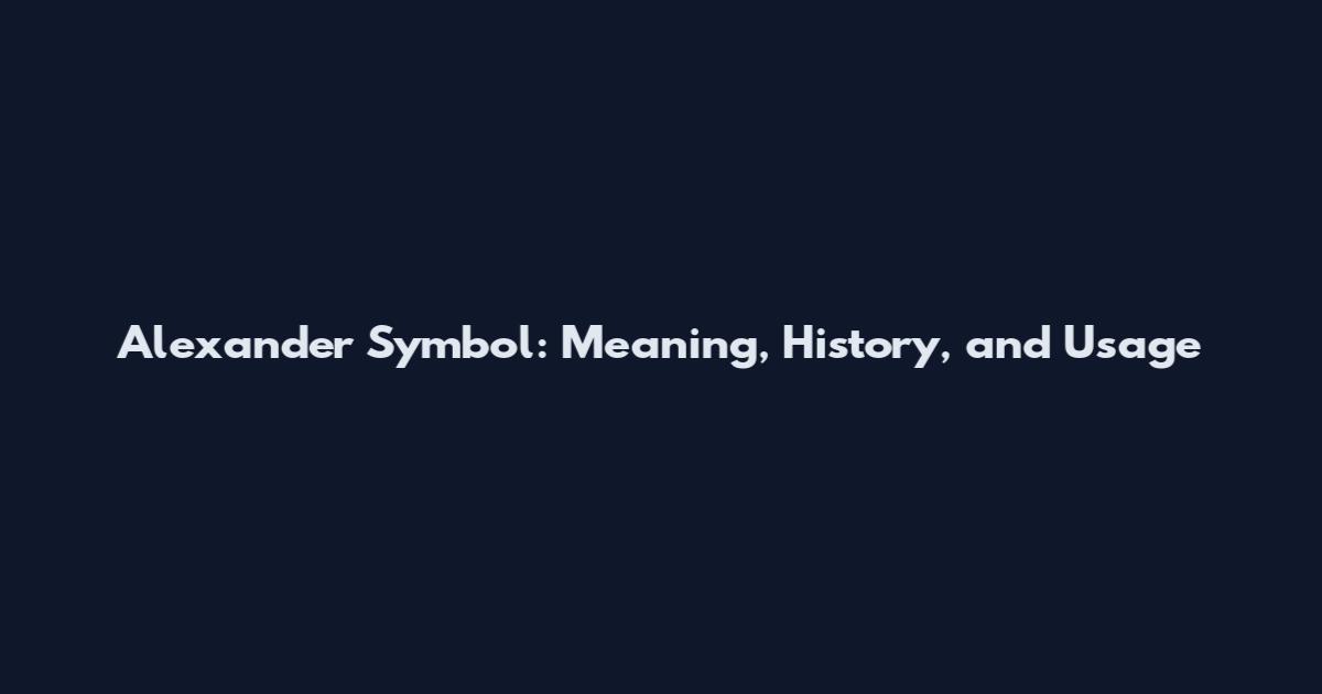 Alexander Symbol: Meaning, History, and Usage
