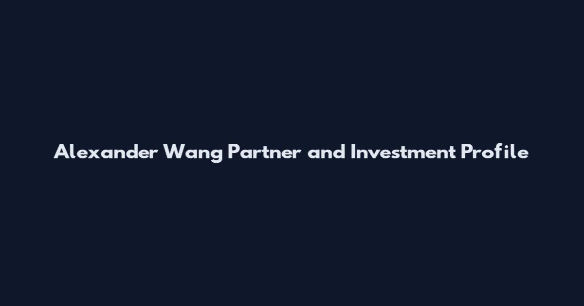 Alexander Wang Partner and Investment Profile
