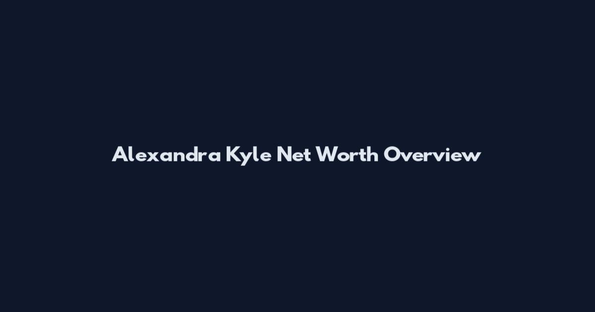 Alexandra Kyle Net Worth Overview