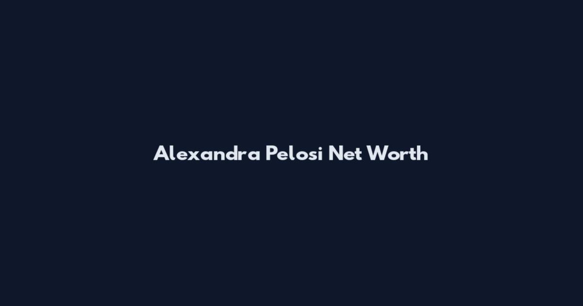 Alexandra Pelosi Net Worth
