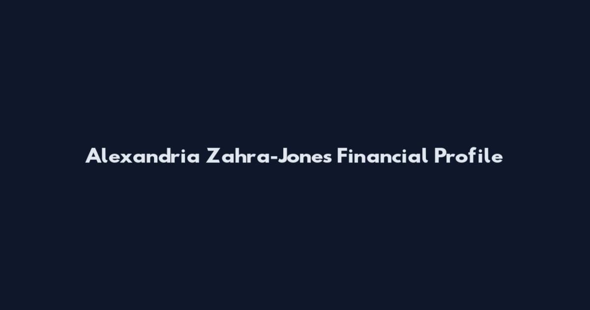 Alexandria Zahra-Jones Financial Profile
