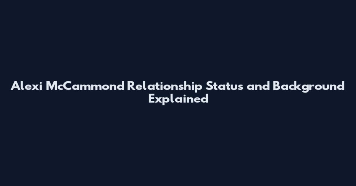 Alexi McCammond Relationship Status and Background Explained