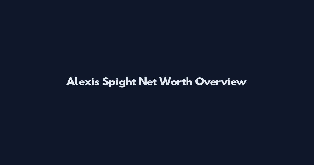 Alexis Spight Net Worth Overview
