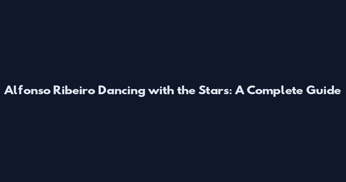 Alfonso Ribeiro Dancing with the Stars: A Complete Guide