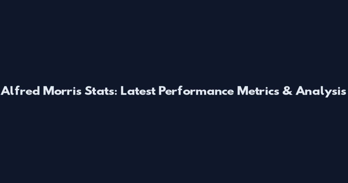 Alfred Morris Stats: Latest Performance Metrics & Analysis