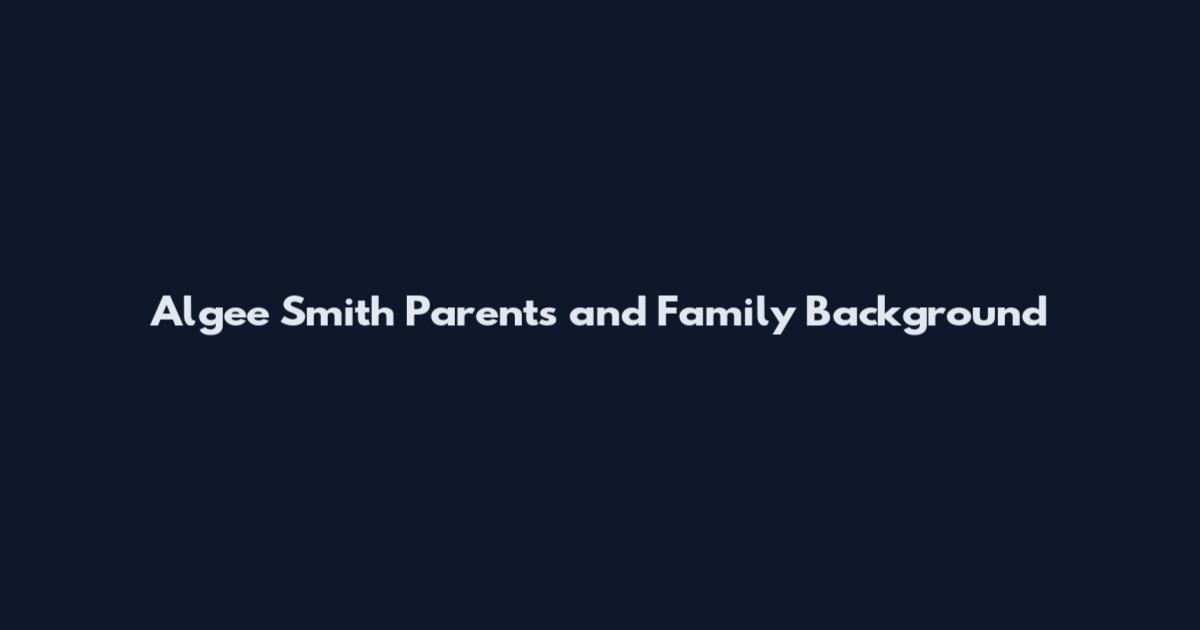 Algee Smith Parents and Family Background