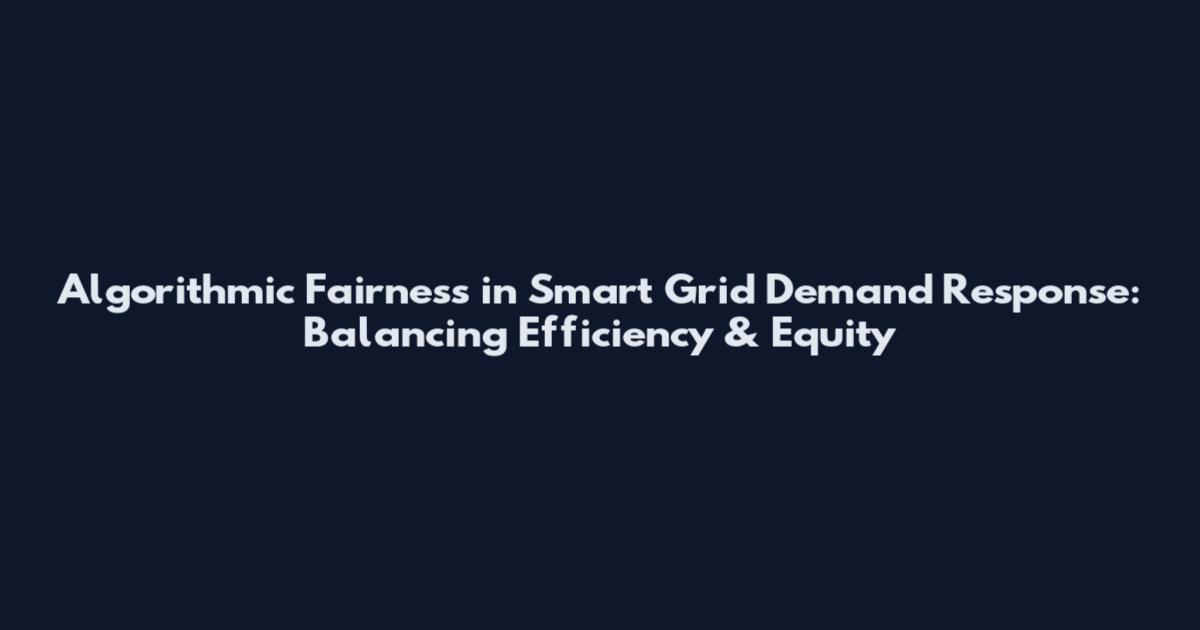 Algorithmic Fairness in Smart Grid Demand Response: Balancing Efficiency & Equity