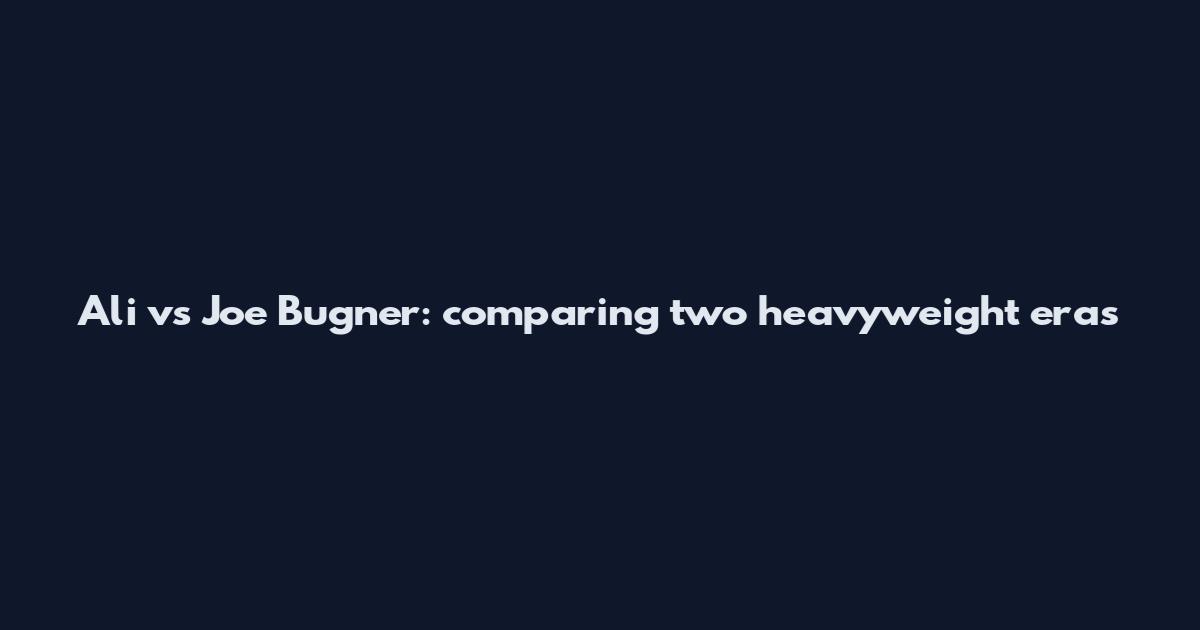 Ali vs Joe Bugner: comparing two heavyweight eras