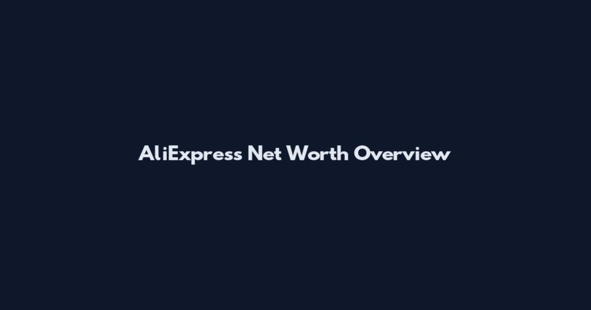 AliExpress Net Worth Overview