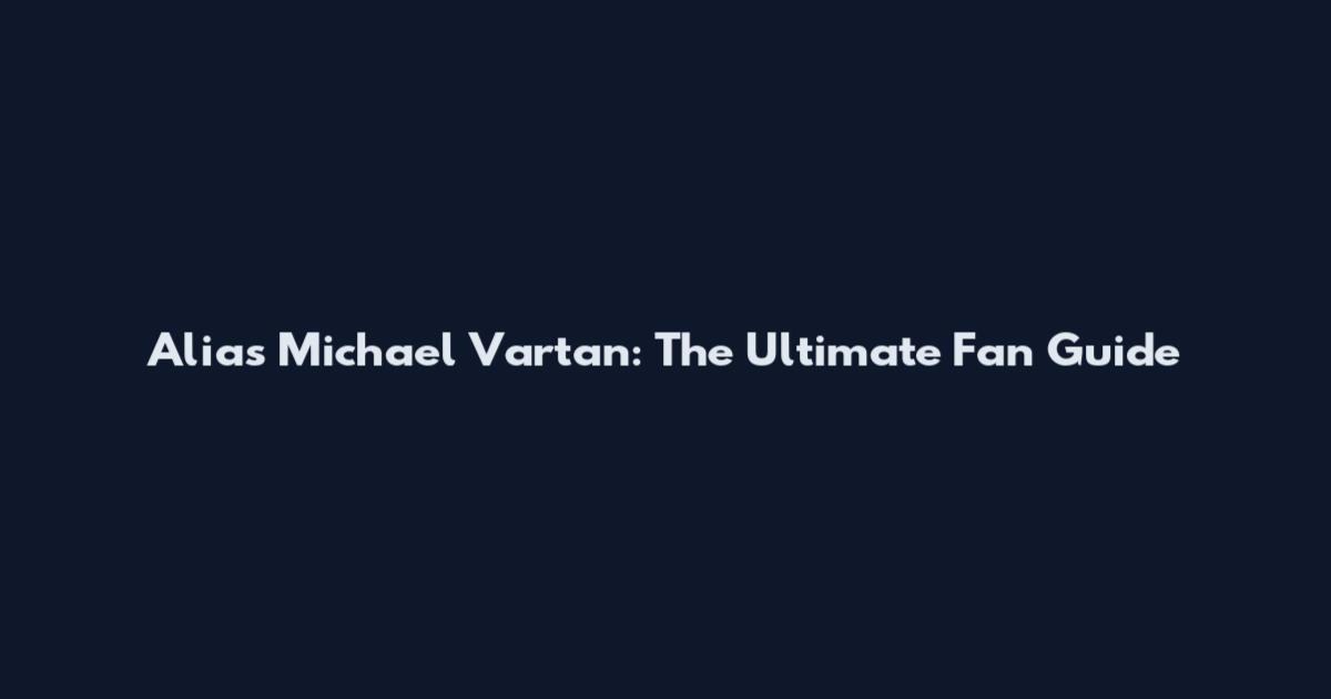 Alias Michael Vartan: The Ultimate Fan Guide