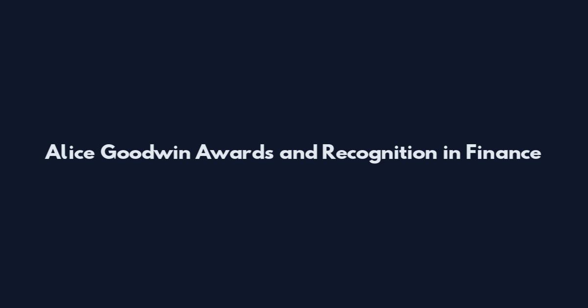 Alice Goodwin Awards and Recognition in Finance