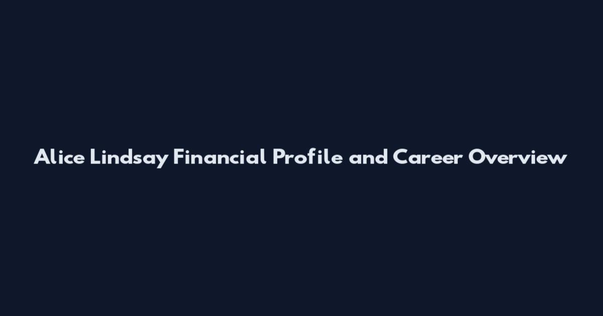 Alice Lindsay Financial Profile and Career Overview