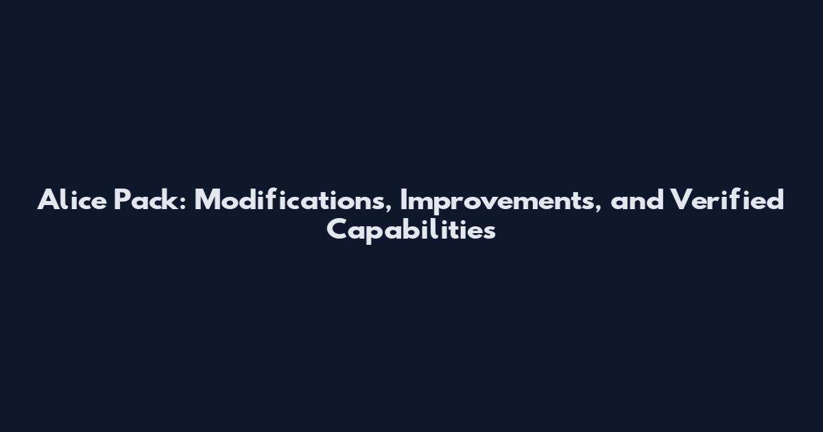 Alice Pack: Modifications, Improvements, and Verified Capabilities