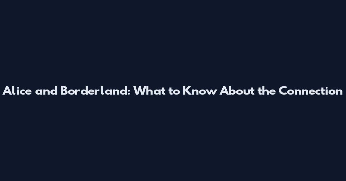 Alice and Borderland: What to Know About the Connection