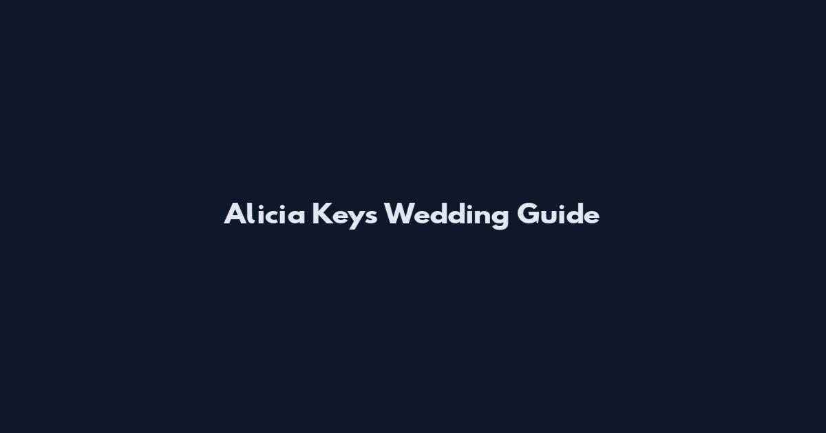 Alicia Keys Wedding Guide