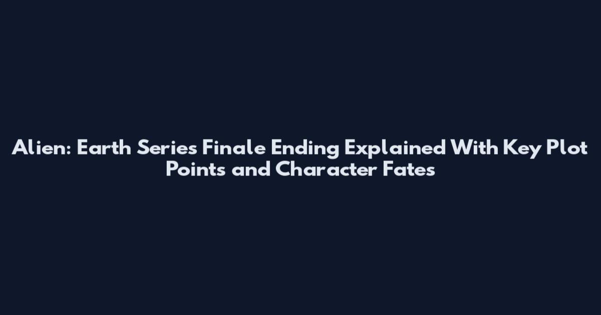 Alien: Earth Series Finale Ending Explained With Key Plot Points and Character Fates