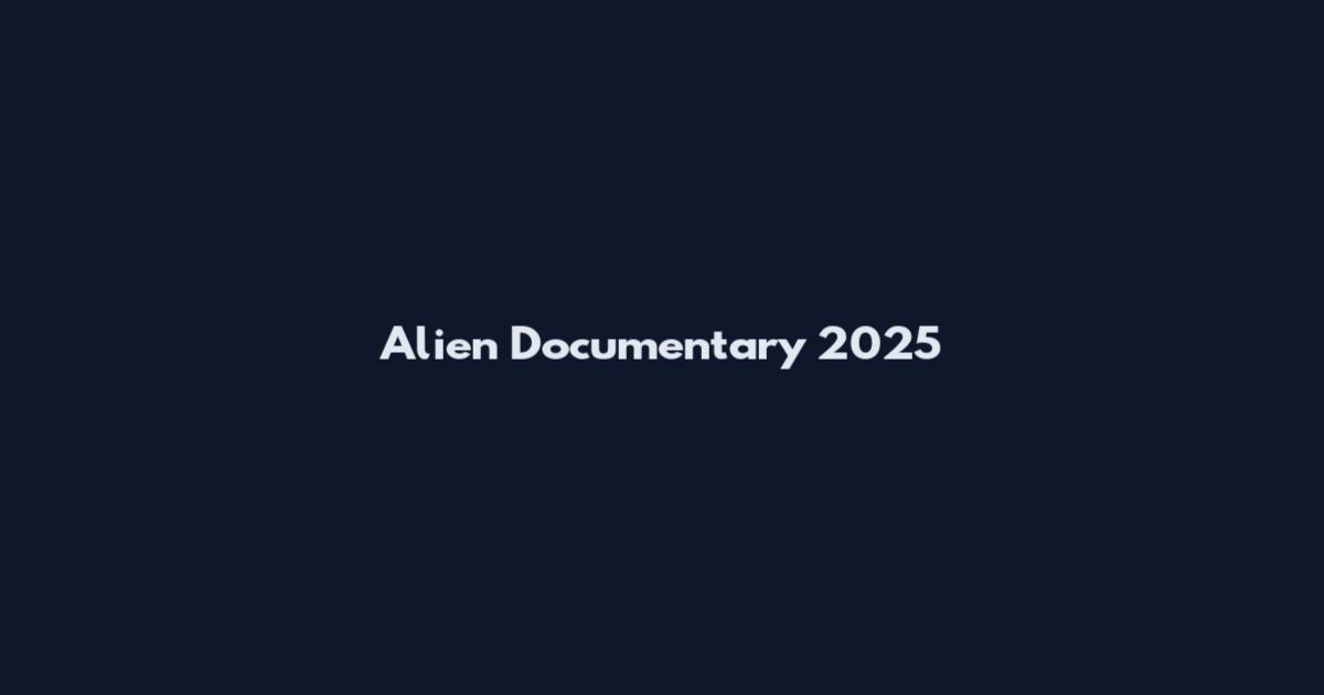 Alien Documentary 2025