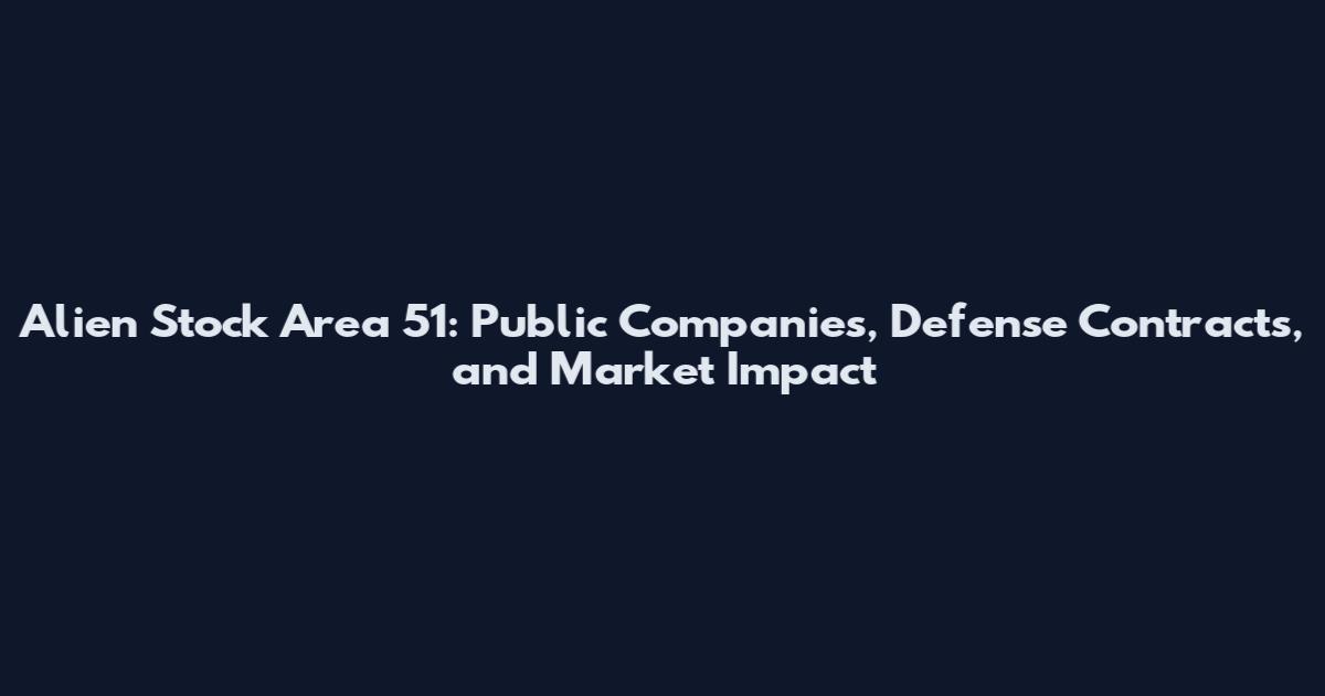 Alien Stock Area 51: Public Companies, Defense Contracts, and Market Impact