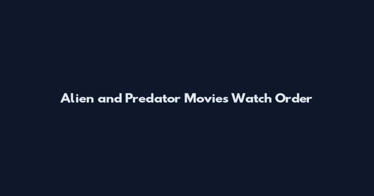 Alien and Predator Movies Watch Order
