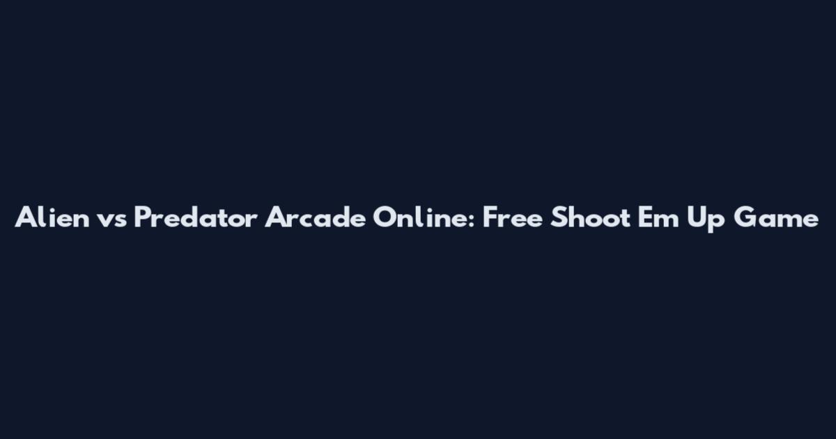 Alien vs Predator Arcade Online: Free Shoot 'Em Up Game