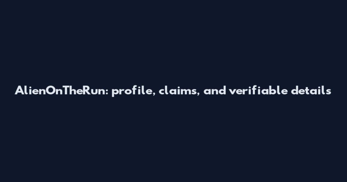 AlienOnTheRun: profile, claims, and verifiable details