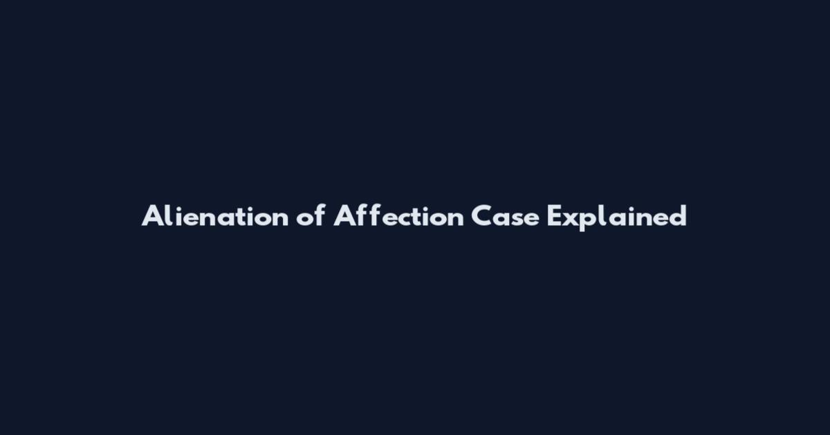 Alienation of Affection Case Explained