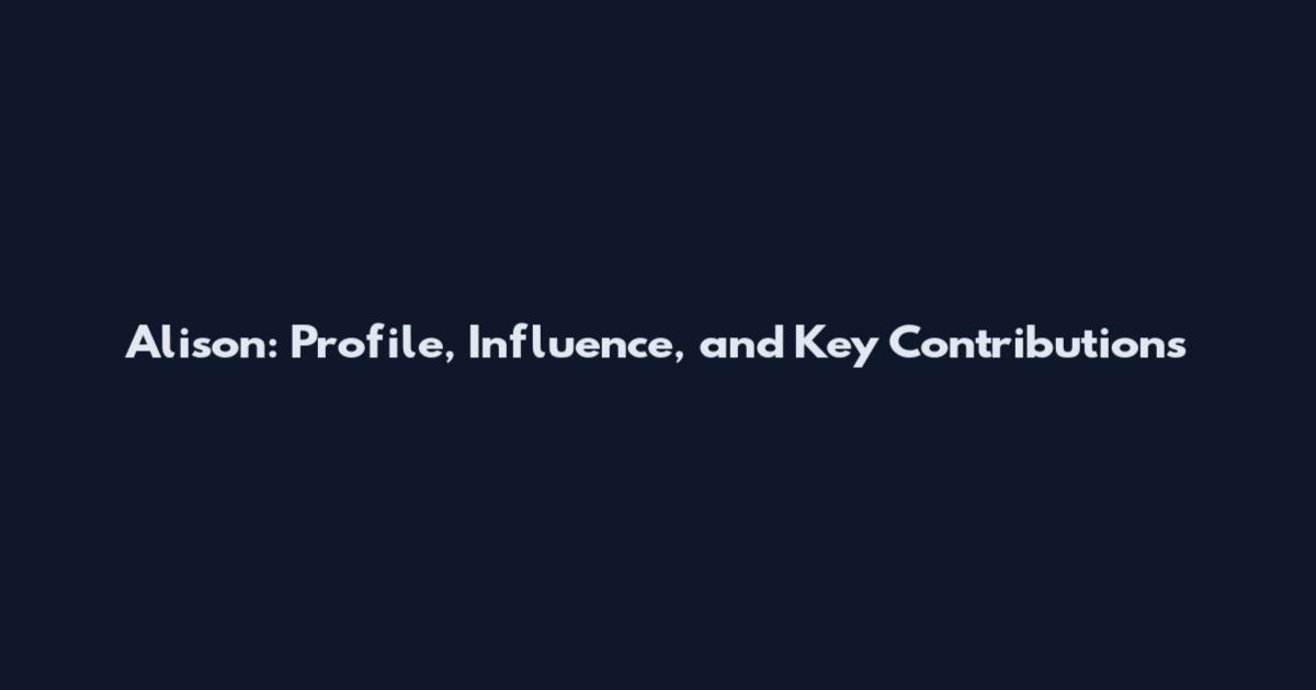 Alison: Profile, Influence, and Key Contributions