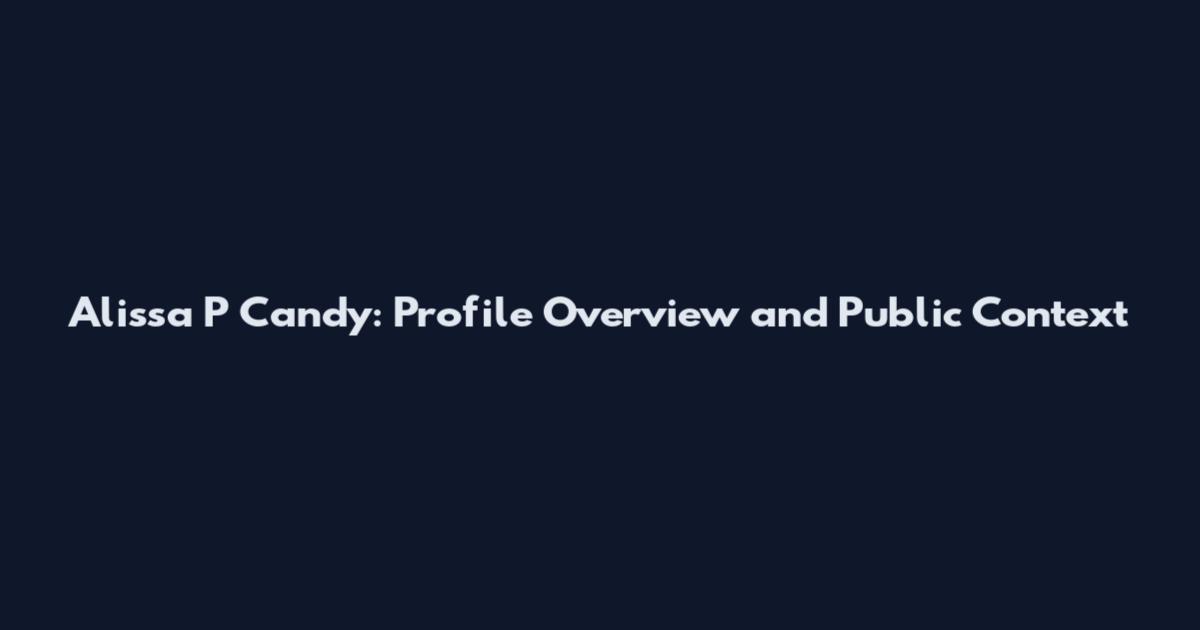 Alissa P Candy: Profile Overview and Public Context