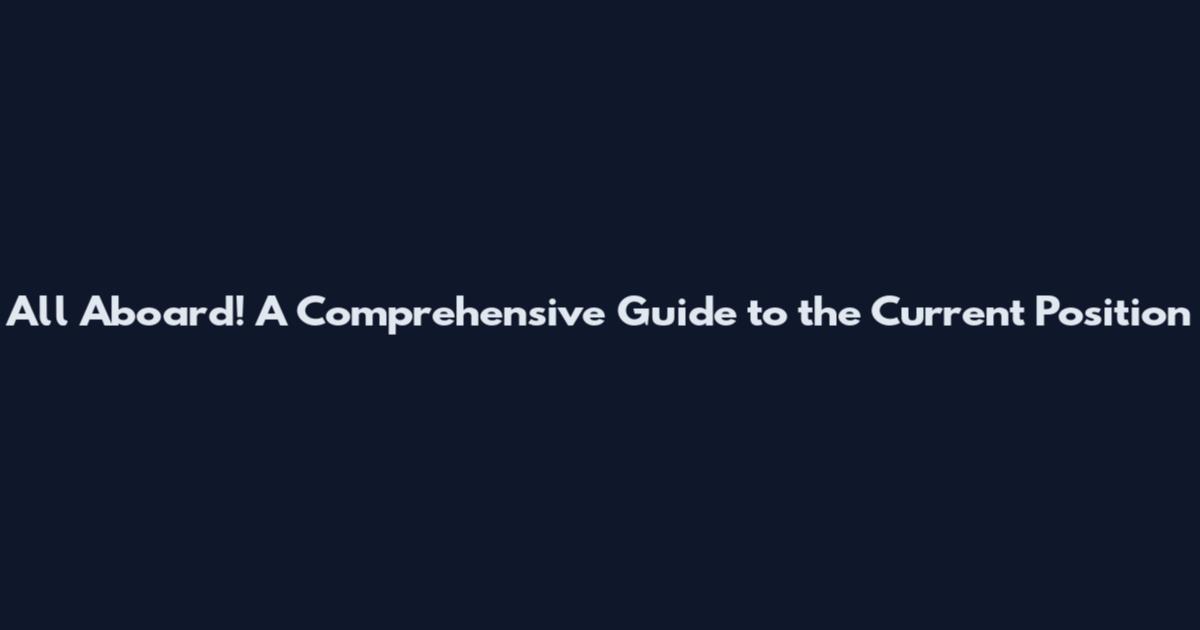 All Aboard! A Comprehensive Guide to the Current Position