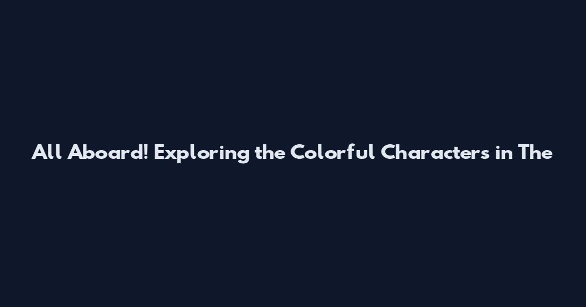 All Aboard! Exploring the Colorful Characters in "The