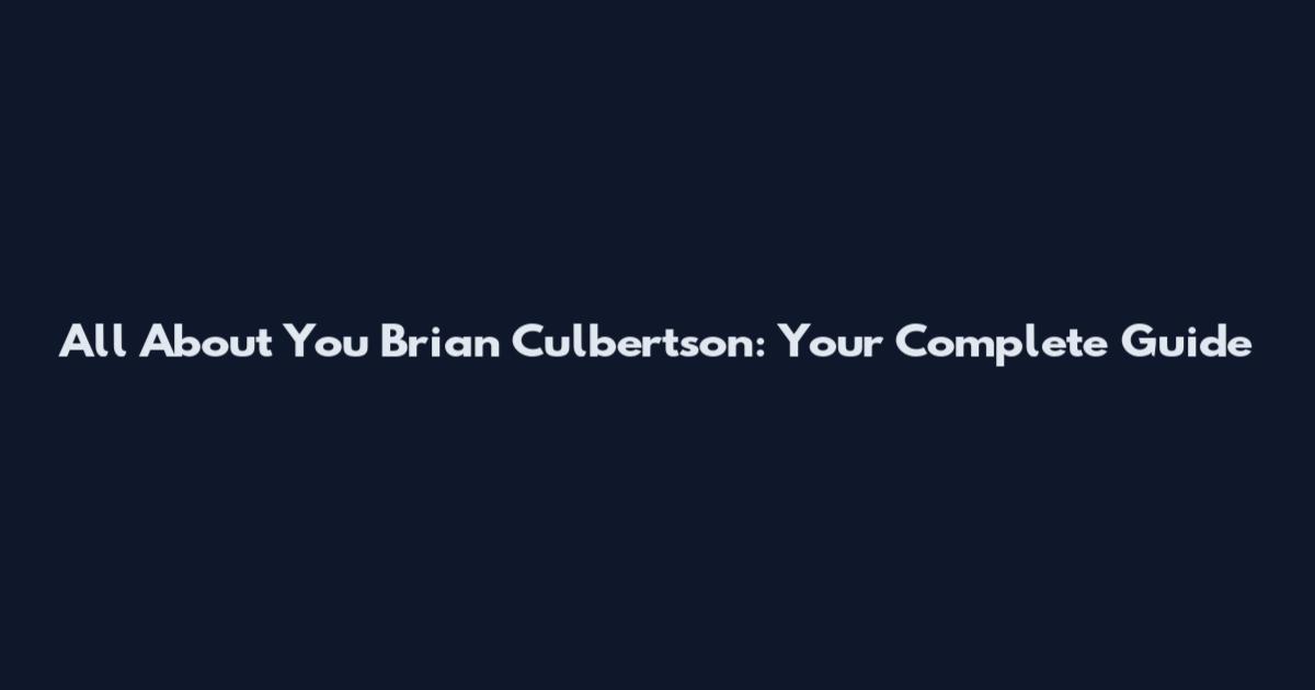 All About You Brian Culbertson: Your Complete Guide