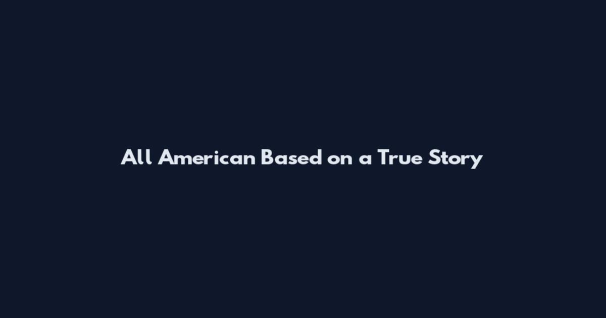 All American Based on a True Story