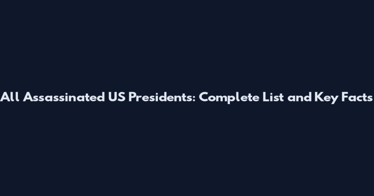 All Assassinated US Presidents: Complete List and Key Facts
